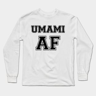 UMAMI AF Long Sleeve T-Shirt